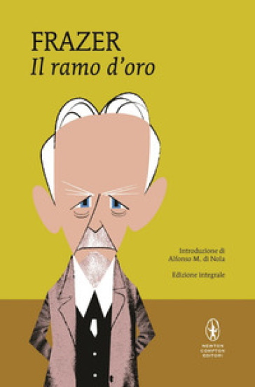 Il ramo d'oro. Studio della magia e della religione. Ediz. integrale - James George Frazer