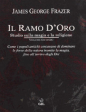 Il ramo d oro. Studio sulla magia e la religione. 2.