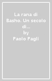 La rana di Basho. Un secolo di traduzioni italiane