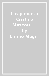 Il rapimento Cristina Mazzotti. Una buca, 5 centimetri d aria