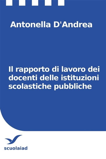 Il rapporto di lavoro dei docenti delle istituzioni scolastiche pubbliche - Antonella DAndrea