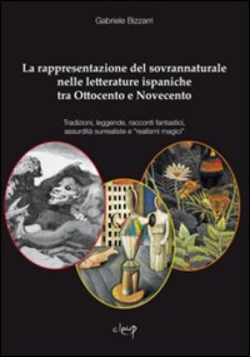 La rappresentazione del sovrannaturale nelle letterature ispaniche tra Ottocento e Novecento - Gabriele Bizzarri