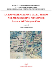 La rappresentazione dello spazio nel Mezzogiorno aragonese. Le carte del principato Citra