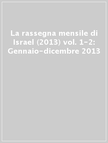 La rassegna mensile di Israel (2013) vol. 1-2: Gennaio-dicembre 2013