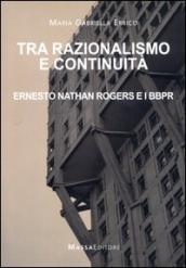 Tra razionalismo e continuità. Ernesto Nathan Rogers e i BBPR