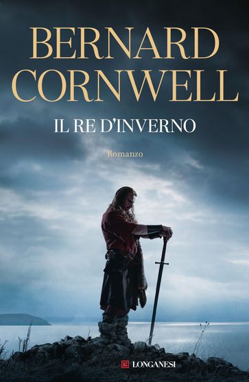 Il re d'inverno. Nuova edizione integrale - Bernard Cornwell