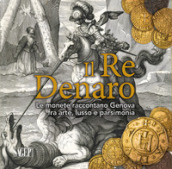 Il re denaro. Le monete raccontano Genova fra arte, lusso e parsimonia