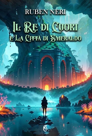 Il re di cuori e la città di smeraldo - Ruben Neri