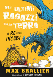 Il re degli incubi. Gli ultimi ragazzi sulla Terra. Ediz. illustrata. 3.