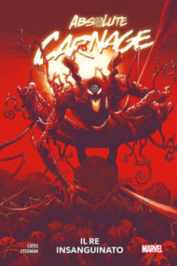 Il re insanguinato. Absolute Carnage - Donny Cates - Ryan Stegman