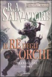 Il re degli orchi. Transizioni. Forgotten Realms. 1.