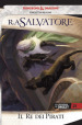 Il re dei pirati. La leggenda di Drizzt. Forgotten Realms. 22.