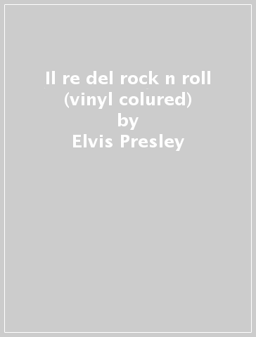 Il re del rock n roll (vinyl colured) - Elvis Presley