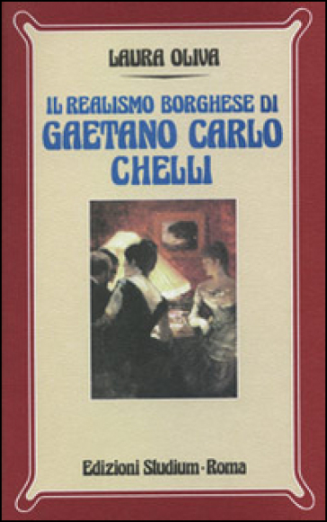Il realismo borghese di Gaetano Carlo Chelli - Laura Oliva