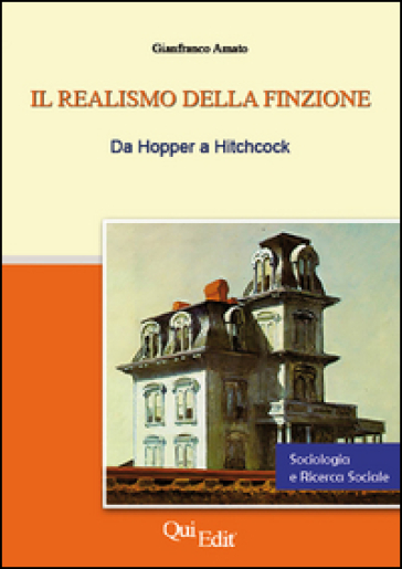 Il realismo della finzione. Da Hopper a Hitchcock - Gianfranco Amato