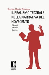 Il realismo teatrale nella narrativa del Novecento. Vittorini, Pasolini, Calvino