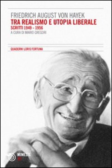 Tra realismo e utopia liberale. Scritti 1949-1956 - Friedrich A. von Hayek