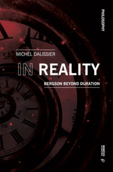 In reality. Bergson beyond duration - Michel Dalissier