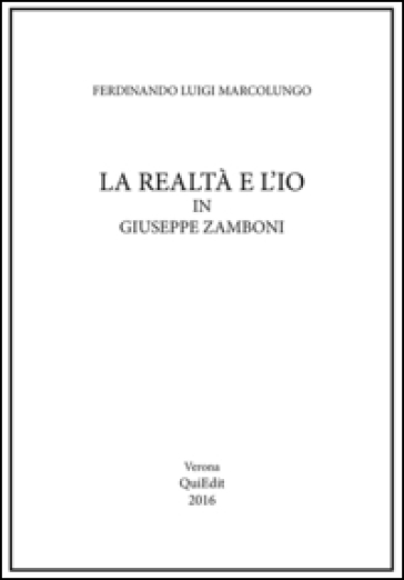 La realtà e l'io in Giuseppe Zamboni - Ferdinando L. Marcolungo