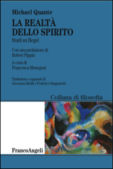 La realtà dello spirito. Studi su Hegel - Michael Quante