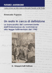 Un reato in cerca di definizione. La bancarotta del commerciante dall «Ordonnance du commerce» alla legge fallimentare del 1942