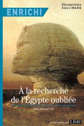 À la recherche de l Egypte oubliée - Version enrichie - Découvertes Gallimard