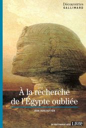 À la recherche de l Égypte oubliée - Découvertes Gallimard