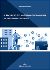 Il recupero del credito condominiale. Un vademecum pratico