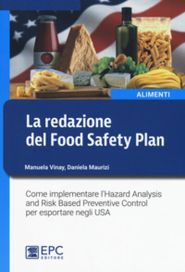 La redazione del Food Safety Plan. Come implementare l'Hazard Analysis and Risk Based Prev...