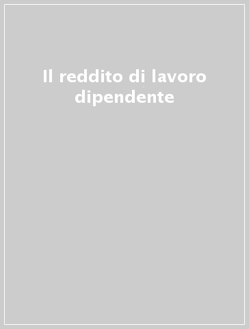 Il reddito di lavoro dipendente