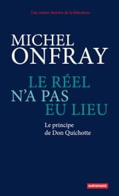 Le réel n a pas eu lieu. Le principe de Don Quichotte