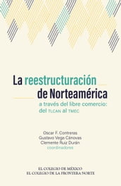 La reestructuración de Norteamérica a través del libre comercio