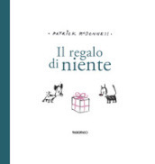 Il regalo di niente. Ediz. illustrata