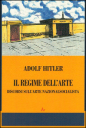 Il regime dell arte. Discorsi sull arte nazionalsocialista