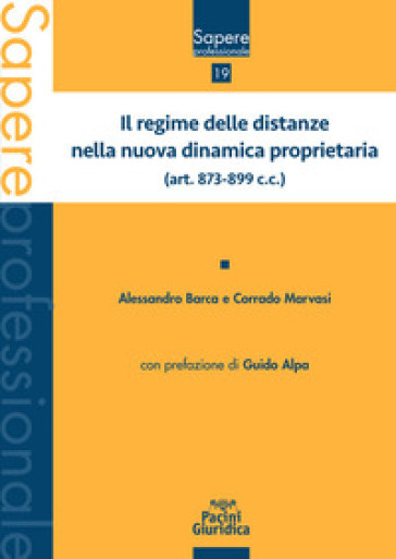 Il regime delle distanze nella nuova dinamica proprietaria (art. 873-899 c.c.) - Alessandro Barca - Corrado Marvasi