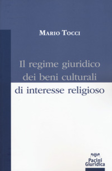 Il regime giuridico dei beni culturali di interesse religioso - Mario Tocci
