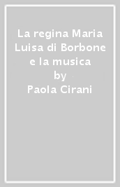 La regina Maria Luisa di Borbone e la musica