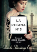 La regina N°5. Il romanzo di Coco Chanel