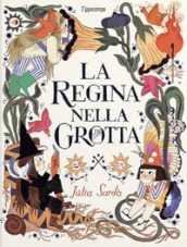 La regina nella grotta. Ediz. a colori