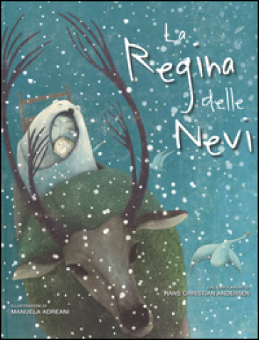 La regina delle nevi. Ediz. illustrata - Hans Christian Andersen - Manuela Adreani