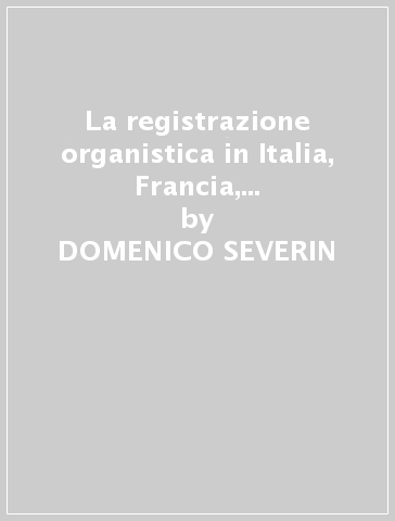 La registrazione organistica in Italia, Francia, Germania, Inghilterra e Spagna dal XVI al XX secolo - DOMENICO SEVERIN