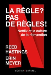 La règle ? pas de règles ! Netflix et la culture de la réinvention