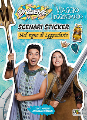 Nel regno di Leggendaria. Scenari sticker. DinsiemE. Il viaggio leggendario. Ediz. illustrata - null