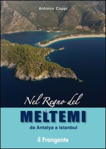 Nel regno del Meltemi da Antalya a Istanbul - Antonio Coppi