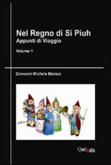 Nel regno di Si Piuh. Appunti di viaggio. 1. - Giovanni Michele Bianco