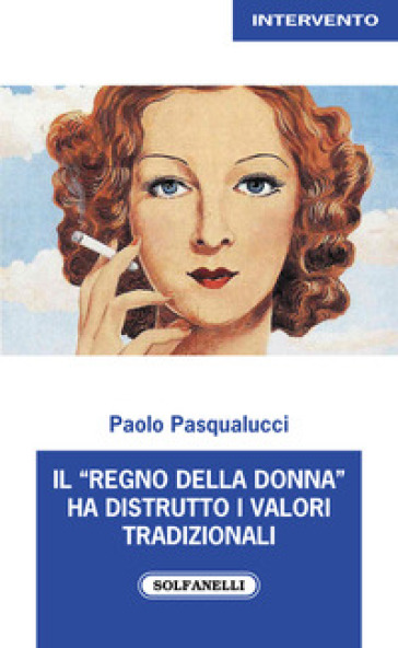 Il «regno della donna» ha distrutto i valori tradizionali - Paolo Pasqualucci