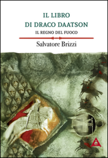 Il regno del fuoco. Il libro di Draco Daatson. 2. - Salvatore Brizzi