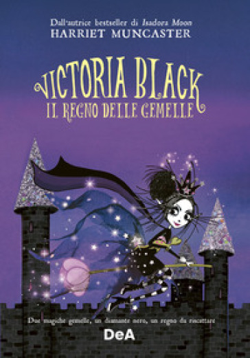 Il regno delle gemelle. Victoria Black. 2. - Harriet Muncaster