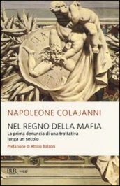 Nel regno della mafia. La prima denuncia di una trattativa lunga un secolo