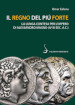 Il regno del più forte. La lunga contesa per l Impero di Alessandro Magno (IV-III sec. A.C.)